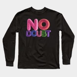 No Doubt Long Sleeve T-Shirt